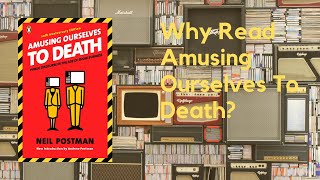 Why Read Amusing Ourselves To Death by Neil Postman A Book Review [upl. by Dnalyar]