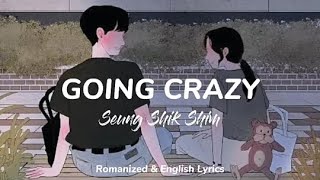 Going Crazy 갑자기  Shim Seungshik  Romanized amp English Lyrics [upl. by Malan]