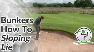 Golf Bunker Shot  How to Hit from a Sloping Lie [upl. by Anead]