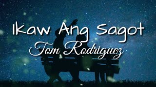 Ikaw Ang Sagot  Tom Rodriguez Lyrics [upl. by Eiggem496]