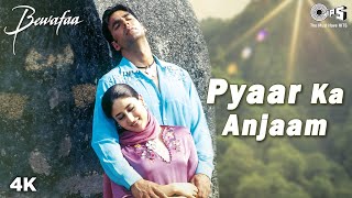 Pyaar Ka Anjaam Kisne Socha  Bewafaa  Akshay Kumar Kareena Kapoor  Kumar Sanu Alka Yagnik [upl. by Enelak470]