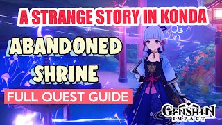 How to Abandoned Shrine Investigation A Strange Story in Konda FULL QUEST GUIDE  Genshin Impact [upl. by Royden735]