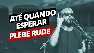 Até Quando Esperar  Plebe Rude  BRoque [upl. by Aiepoissac]