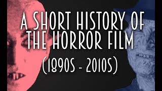 A Short History of the Horror Film 1890s  2010s [upl. by Aicat]