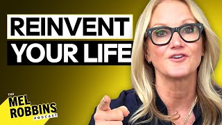 How To Reinvent Your Life Starting TODAY  The Mel Robbins Podcast [upl. by Berke]