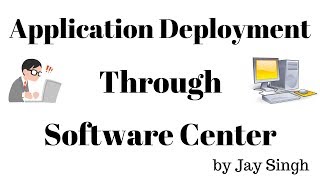 Part 16  Application Deployment Through Software Center [upl. by Daitzman]