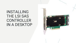 Installing the LSI SAS controller in a Desktop Part 1 [upl. by Ecnerewal]