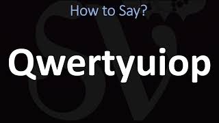 How to Pronounce Qwertyuiop [upl. by Eidnil865]