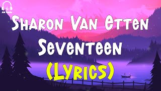 Sharon Van Etten  Seventeen Lyrics [upl. by Bengt]