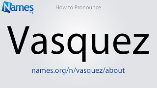 How to Pronounce Vasquez [upl. by Malamud415]