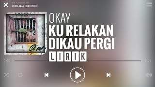 Okay  Ku Relakan Dikau Pergi Lirik [upl. by Geller]