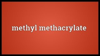 Methyl methacrylate Meaning [upl. by Balough872]