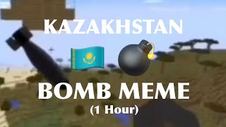 Kazakhstan Bomb Meme 1 Hour Version [upl. by Muslim70]