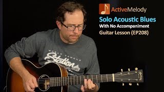 Solo Acoustic Blues Guitar Lesson  Play Blues Guitar By Yourself  EP208 [upl. by Jobey]