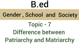 Difference between Patriarchy and Matriarchy  Topic  7  subject  genderschool amp Society  bed [upl. by Toor727]