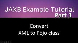 Convert XML to Pojo class in java step by step Jaxb tutorial part 1 [upl. by Den]