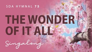 The Wonder of It All  SDA Hymnal 75  Lyric Video [upl. by Haran372]