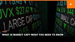 What is Market Cap What You Need to Know [upl. by Laurance]