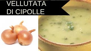 Vellutata di Cipolle Buonissima [upl. by Belier]