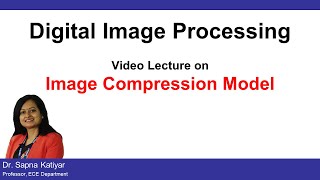 L36  Image Compression Model  Digital Image Processing AKTU [upl. by Ahsatel]