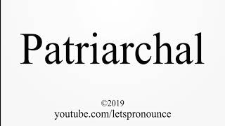 How to Pronounce Patriarchal [upl. by Ailam142]