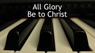 All Glory Be to Christ tune of Auld Lang Syne  piano instrumental with lyrics [upl. by Prowel597]