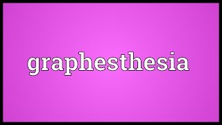 Graphesthesia Meaning [upl. by Stuckey]