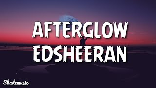 Edsheeran  Afterglow Lyrics [upl. by Susanetta191]