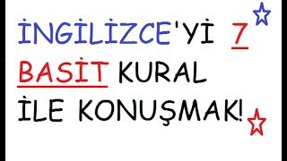 Ä°NGÄ°LÄ°ZCE KONUÅMANIN 7 BASÄ°T KURALI Ä°NGÄ°LÄ°ZCE KONUÅMA TEKNÄ°KLERÄ° [upl. by Lalise]