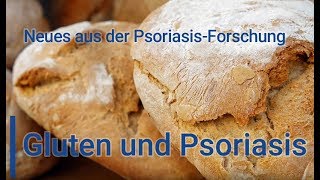 quotGluten und Psoriasisquot  Neues aus der Schuppenflechte PsoriasisForschung [upl. by Nilloc]