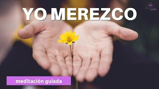 Meditacion Guiada CORTA YO MEREZCO💫  Activa la ENERGIA del UNIVERSO 10 minutos [upl. by Alenson]