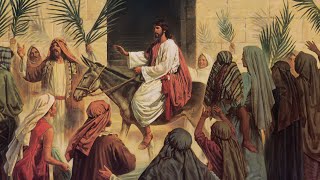 Palm Sunday and the Triumphal Entry [upl. by Ress]