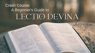 Crash Course A Beginners Guide to Lectio Divina [upl. by Pearson]