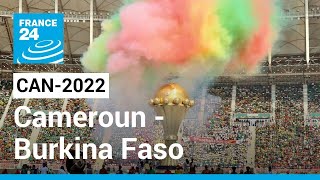 CAN2022  Cameroun  Burkina Faso premier match de la compétition • FRANCE 24 [upl. by Obeng]