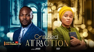 CRAZED ATTRACTION  Daniel Etim Effiong Onyii Alex 2025 Nollywood Full Movie [upl. by Einnaffit]