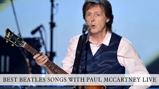 BEST BEATLES SONGS WITH PAUL MCCARTNEY LIVE [upl. by Garlan]