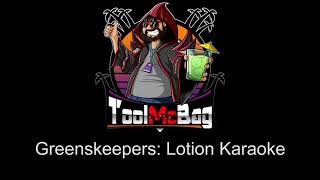 Greenskeepers Lotion Karaoke [upl. by Anurb]