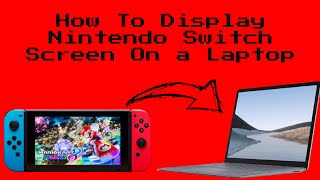 How To Display Your Nintendo Switch Screen On A Laptop [upl. by Garret]