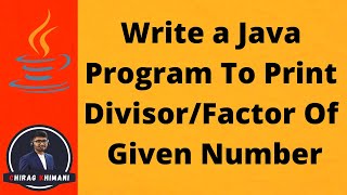 25  Java Program To Print Divisor  Factors Of Given Number  Java For Loop [upl. by Franck]