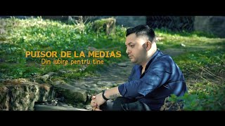 Puisor de la Medias ❌ Din iubire pentru tine  oficial video  hit [upl. by Aiker131]