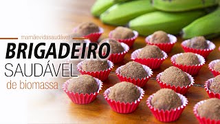 BRIGADEIRO DELICIOSO E SAUDÁVEL  BIOMASSA DE BANANA VERDE [upl. by Arotal]