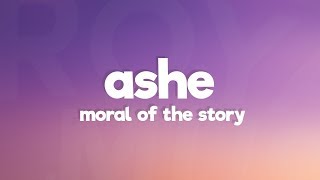 Ashe  Moral Of The Story Lyrics [upl. by Raphaela722]