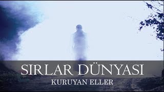 Sırlar Dünyası  KURUYAN ELLER [upl. by Yug]