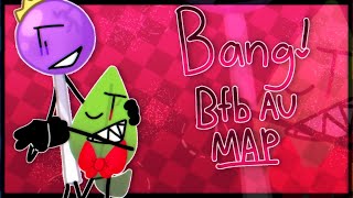 Bang  Completed BFB AU MAP [upl. by Lanza]