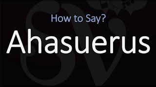 How to Pronounce Ahasuerus CORRECTLY [upl. by Yong42]