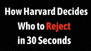 How Harvard Decides Who To Reject in 30 Seconds [upl. by Macmahon]