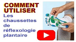 TUTO REFLEXOLOGIE PLANTAIRE COMMENT UTILISER LES CHAUSSETTES DE REFLEXOLOGIE [upl. by Atoiganap927]