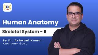 Learn General Anatomy in Simple Way with Dr Ashwani Kumar  Skeletal System  2 [upl. by Thevenot]