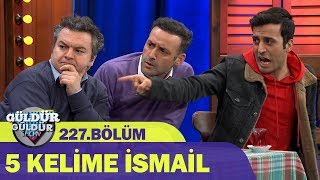 5 Kelime İsmail  Güldür Güldür Show 227Bölüm [upl. by Hsirk]