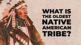 What is the Oldest Native American Tribe [upl. by Kiah]